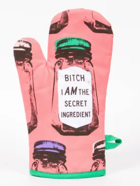 Bitch I Am The Secret Ingredient Oven Mitt